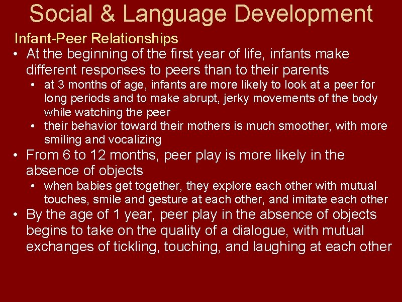 Social & Language Development Infant-Peer Relationships • At the beginning of the first year