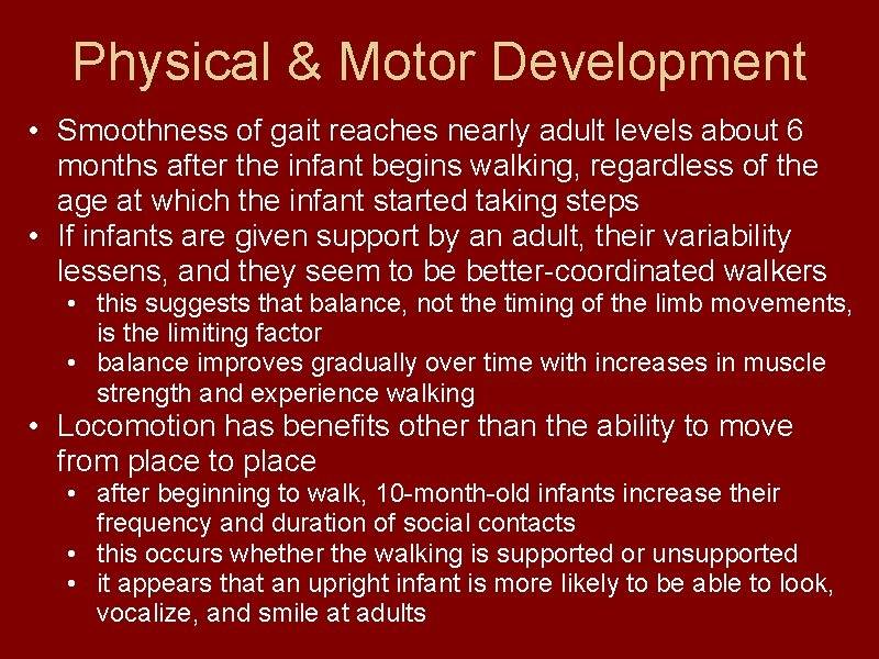 Physical & Motor Development • Smoothness of gait reaches nearly adult levels about 6