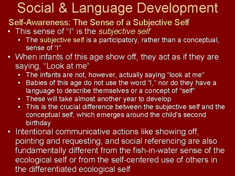 Social & Language Development Self-Awareness: The Sense of a Subjective Self • This sense