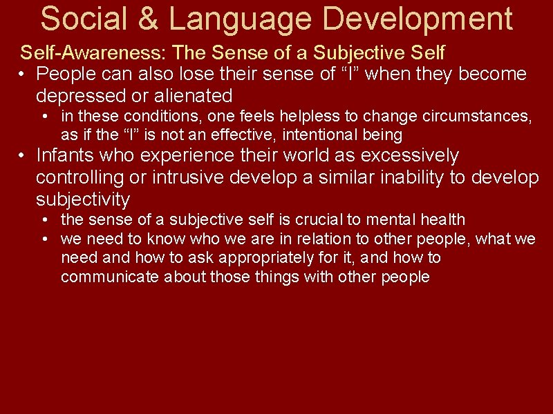 Social & Language Development Self-Awareness: The Sense of a Subjective Self • People can