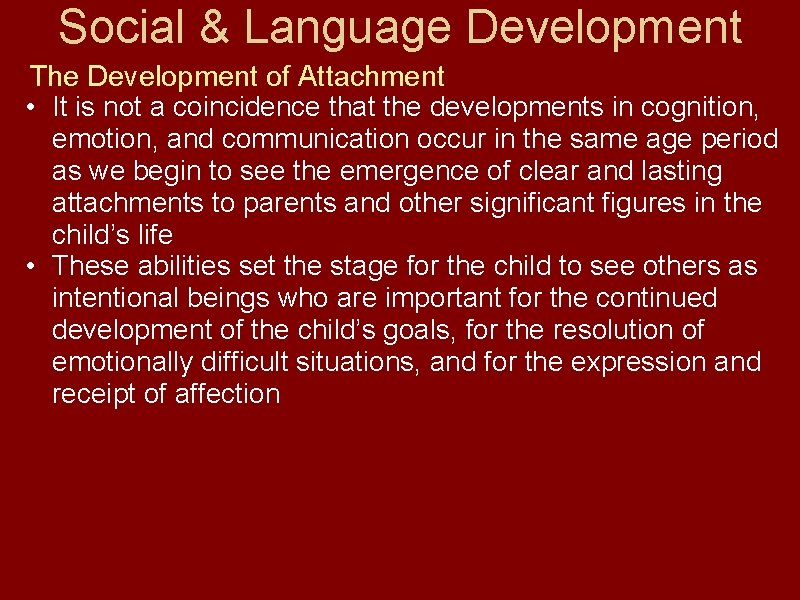 Social & Language Development The Development of Attachment • It is not a coincidence