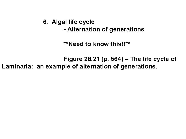  6. Algal life cycle - Alternation of generations **Need to know this!!** Figure