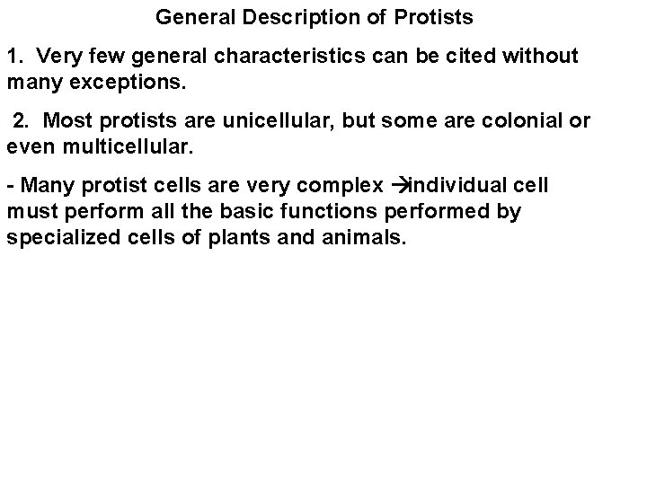  General Description of Protists 1. Very few general characteristics can be cited without
