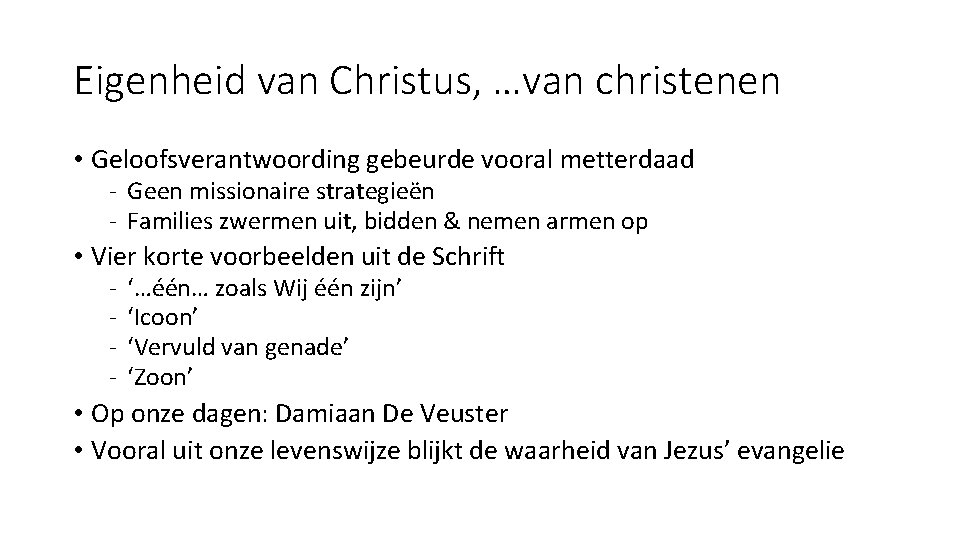 Eigenheid van Christus, …van christenen • Geloofsverantwoording gebeurde vooral metterdaad - Geen missionaire strategieën