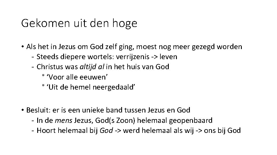 Gekomen uit den hoge • Als het in Jezus om God zelf ging, moest