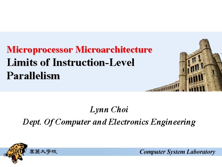 Microprocessor Microarchitecture Limits of Instruction-Level Parallelism Lynn Choi Dept. Of Computer and Electronics Engineering