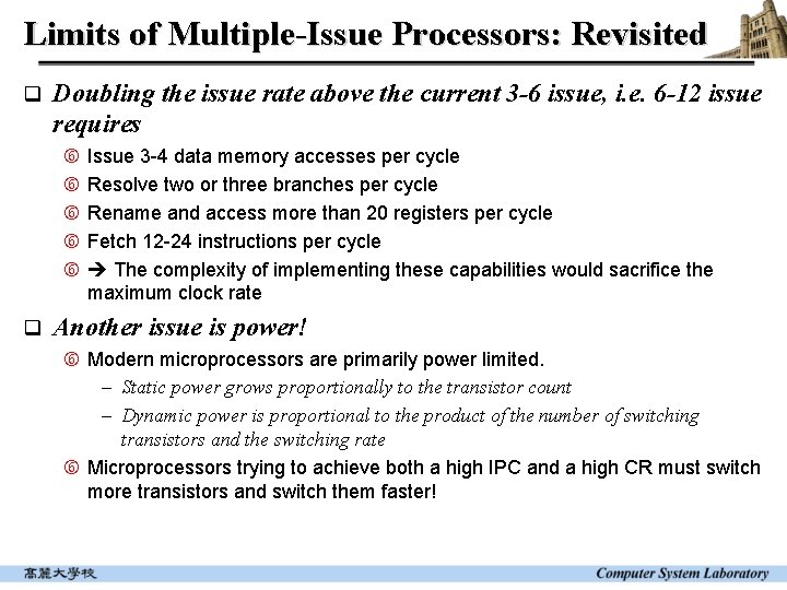 Limits of Multiple-Issue Processors: Revisited q Doubling the issue rate above the current 3