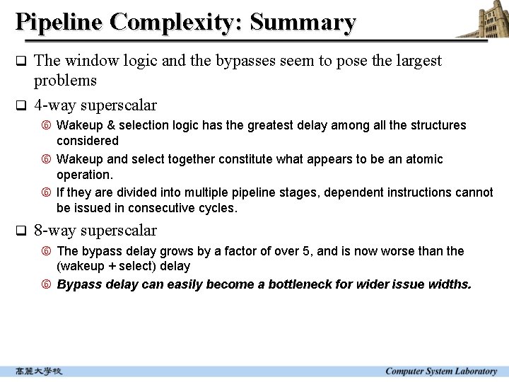 Pipeline Complexity: Summary The window logic and the bypasses seem to pose the largest