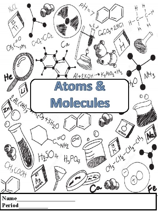 Atoms & Molecules Name__________ Period_____ 