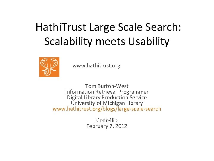 Hathi. Trust Large Scale Search: Scalability meets Usability wwww. hathitrust. orgww. hathit rust. org