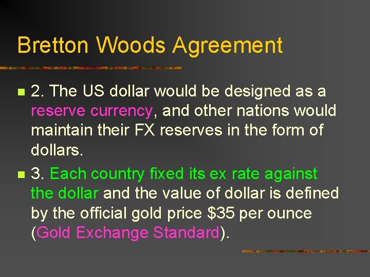 Bretton Woods Agreement n n 2. The US dollar would be designed as a