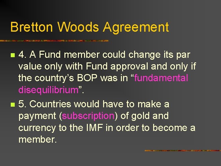 Bretton Woods Agreement n n 4. A Fund member could change its par value