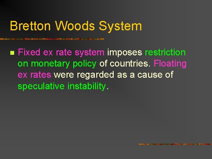 Bretton Woods System n Fixed ex rate system imposes restriction on monetary policy of