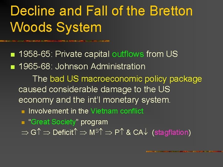 Decline and Fall of the Bretton Woods System n n 1958 -65: Private capital