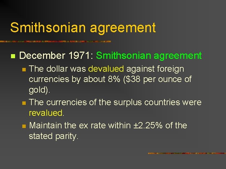 Smithsonian agreement n December 1971: Smithsonian agreement n n n The dollar was devalued