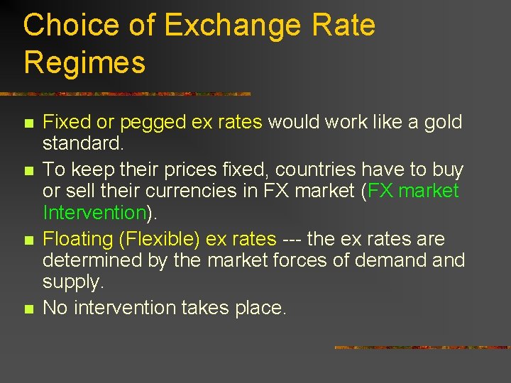 Choice of Exchange Rate Regimes n n Fixed or pegged ex rates would work