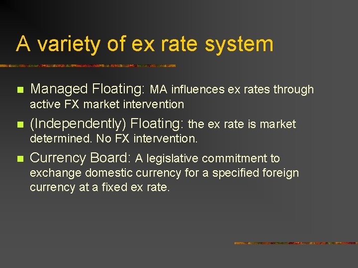 A variety of ex rate system n Managed Floating: MA influences ex rates through