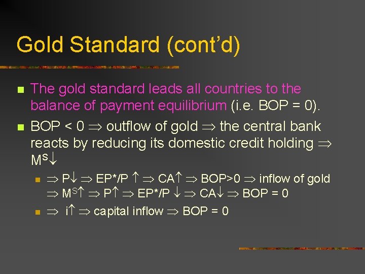 Gold Standard (cont’d) n n The gold standard leads all countries to the balance