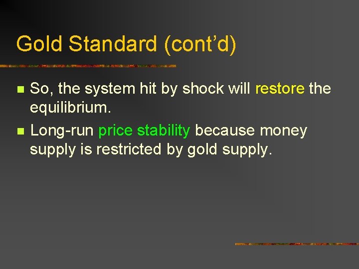 Gold Standard (cont’d) n n So, the system hit by shock will restore the