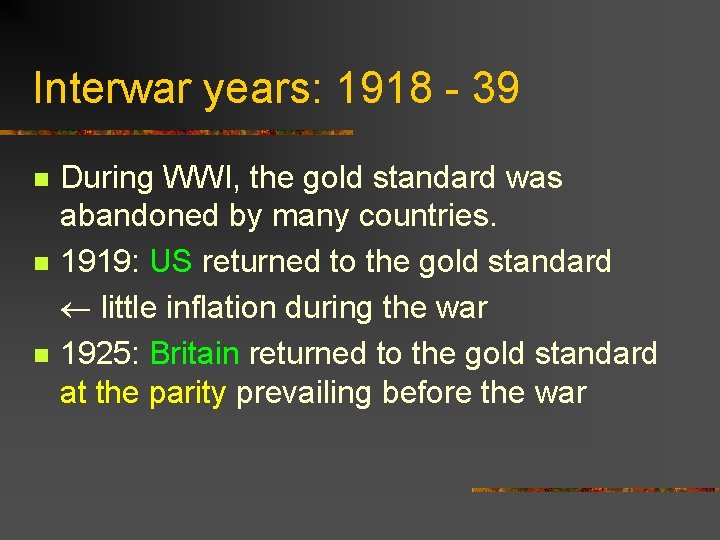 Interwar years: 1918 - 39 n n n During WWI, the gold standard was