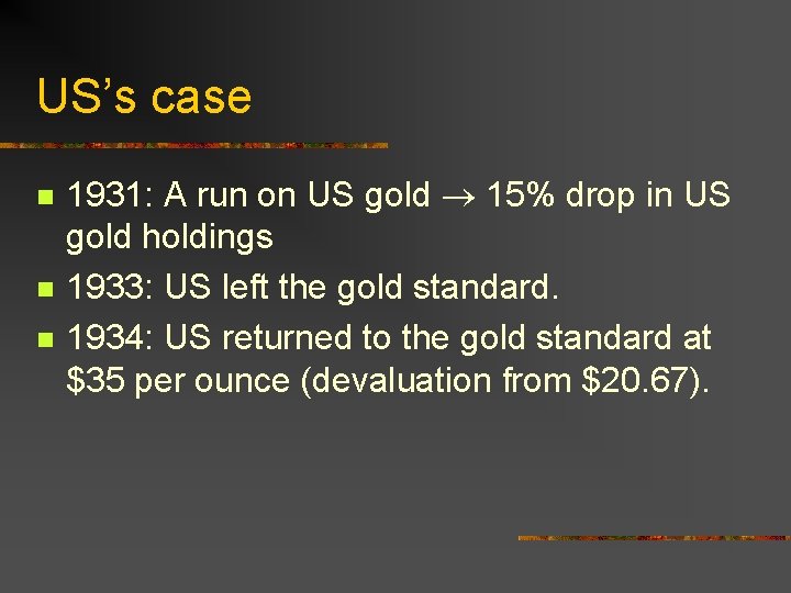 US’s case n n n 1931: A run on US gold 15% drop in