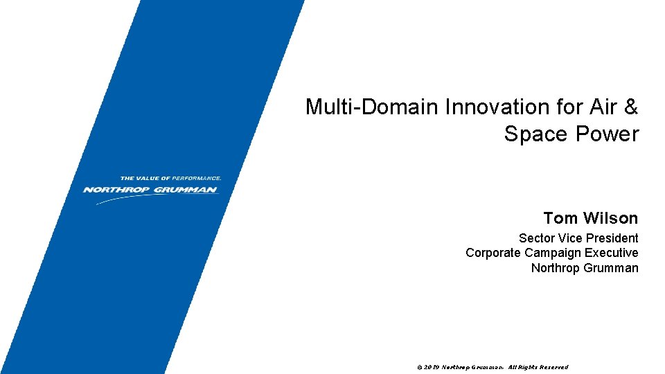 Multi-Domain Innovation for Air & Space Power Tom Wilson Sector Vice President Corporate Campaign