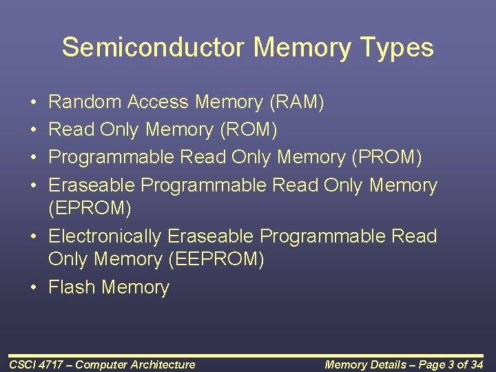 Semiconductor Memory Types • • Random Access Memory (RAM) Read Only Memory (ROM) Programmable