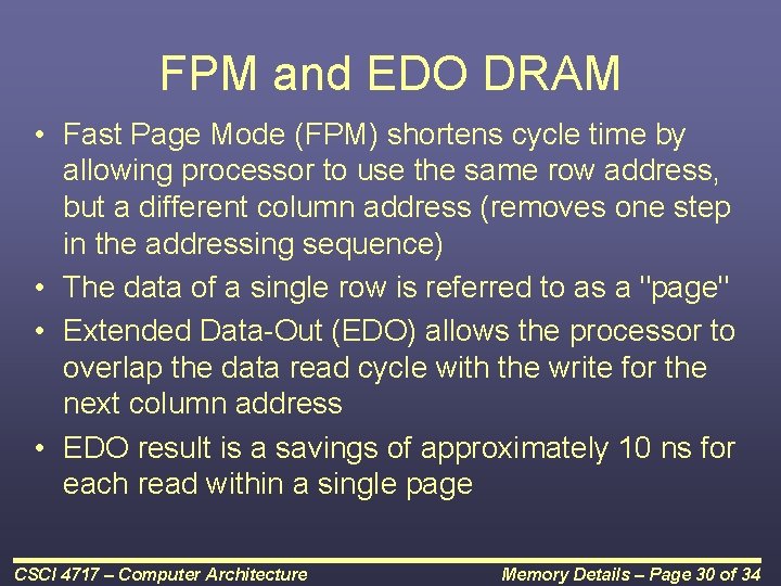 FPM and EDO DRAM • Fast Page Mode (FPM) shortens cycle time by allowing