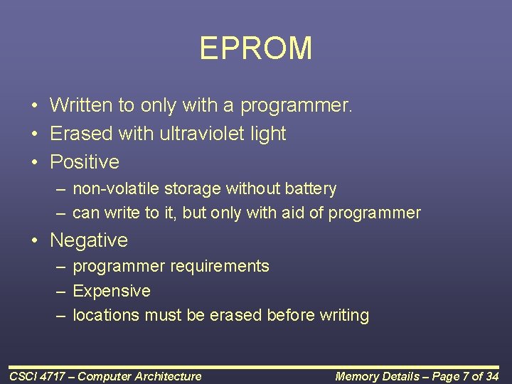 EPROM • Written to only with a programmer. • Erased with ultraviolet light •