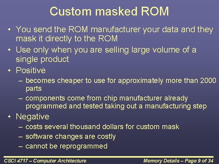 Custom masked ROM • You send the ROM manufacturer your data and they mask