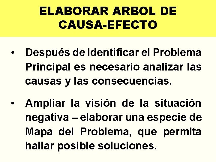 ELABORAR ARBOL DE CAUSA-EFECTO • Después de Identificar el Problema Principal es necesario analizar