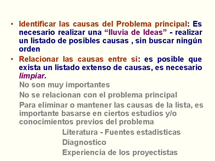  • Identificar las causas del Problema principal: Es necesario realizar una “lluvia de