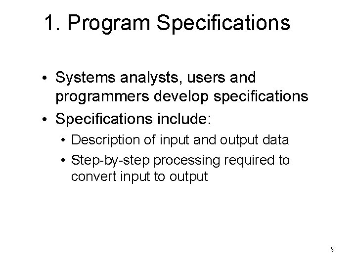 1. Program Specifications • Systems analysts, users and programmers develop specifications • Specifications include: 1. Program Specifications • Systems analysts, users and programmers develop specifications • Specifications include: