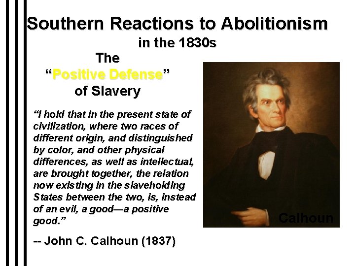 Southern Reactions to Abolitionism in the 1830 s The “Positive Defense” of Slavery “I