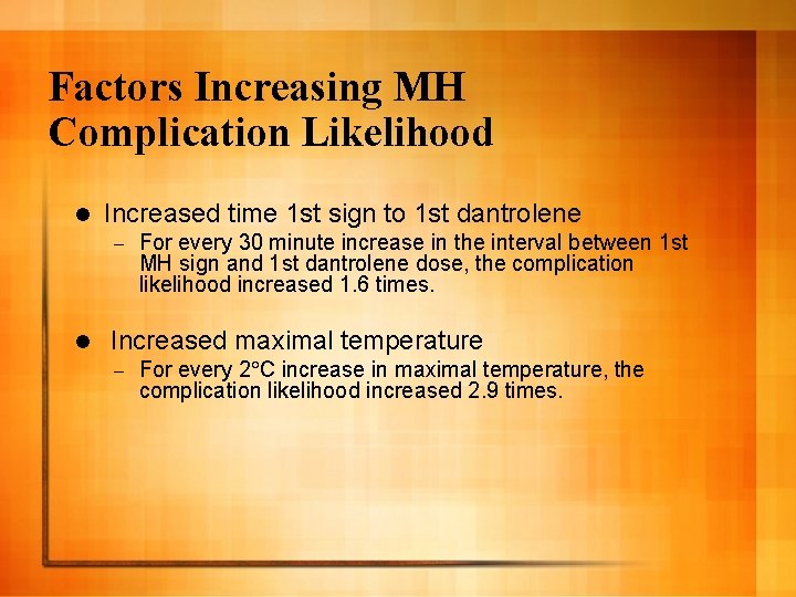 Factors Increasing MH Complication Likelihood l Increased time 1 st sign to 1 st