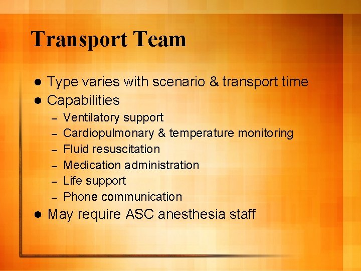 Transport Team Type varies with scenario & transport time l Capabilities l – –