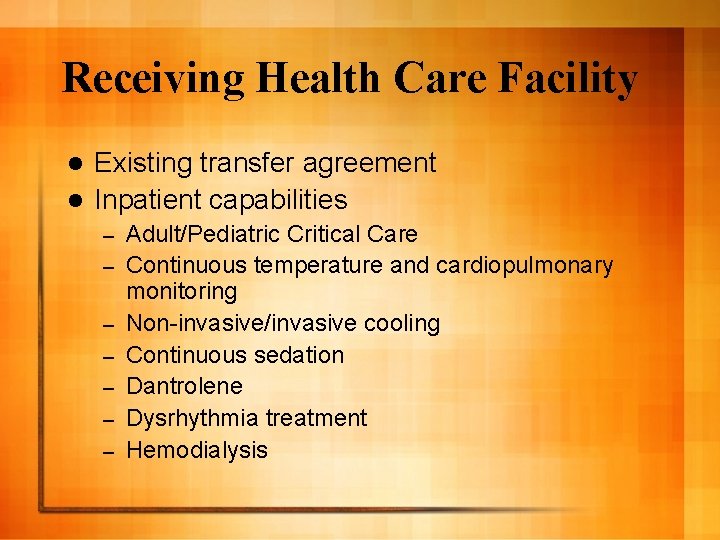 Receiving Health Care Facility Existing transfer agreement l Inpatient capabilities l – – –