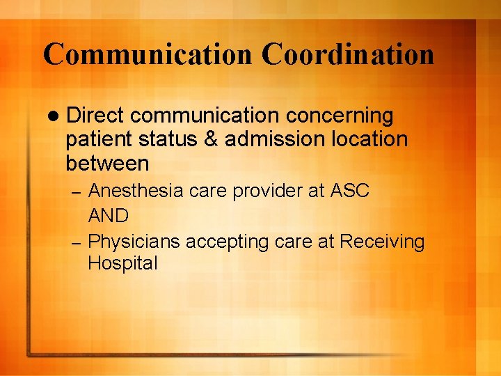 Communication Coordination l Direct communication concerning patient status & admission location between Anesthesia care