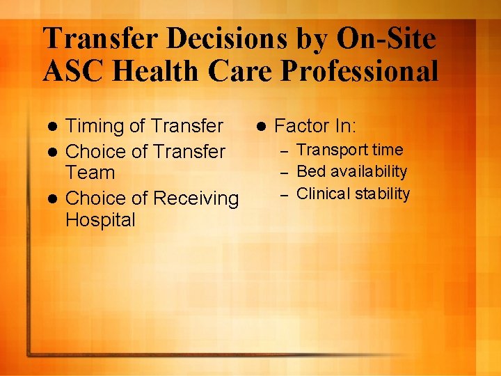 Transfer Decisions by On-Site ASC Health Care Professional Timing of Transfer l Factor In: