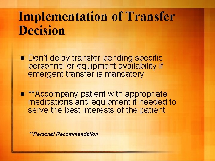 Implementation of Transfer Decision l Don’t delay transfer pending specific personnel or equipment availability