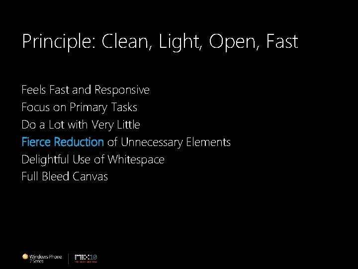 Principle: Clean, Light, Open, Fast Feels Fast and Responsive Focus on Primary Tasks Do