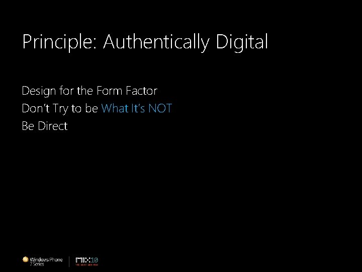 Principle: Authentically Digital Design for the Form Factor Don’t Try to be What It’s