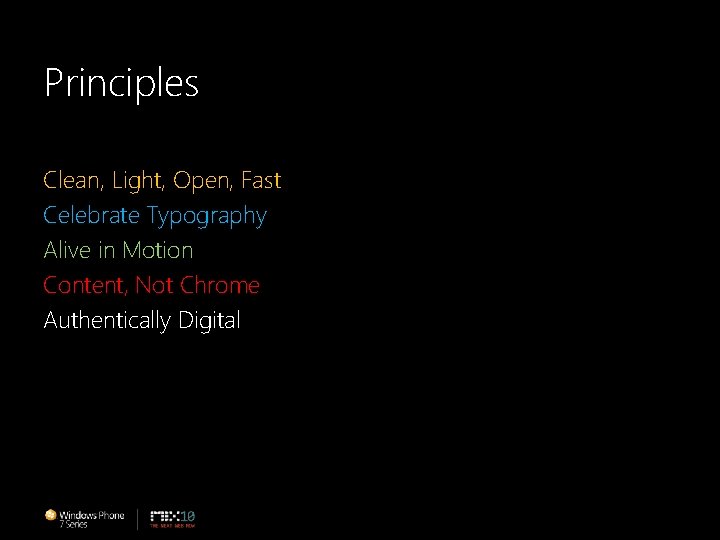Principles Clean, Light, Open, Fast Celebrate Typography Alive in Motion Content, Not Chrome Authentically