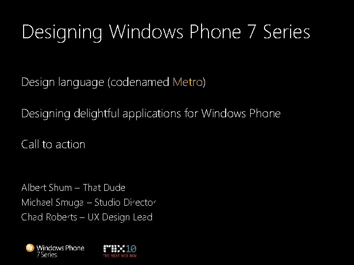 Designing Windows Phone 7 Series Design language (codenamed Metro) Designing delightful applications for Windows