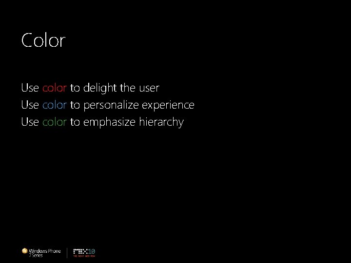 Color Use color to delight the user Use color to personalize experience Use color