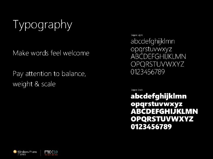 Typography Make words feel welcome Pay attention to balance, weight & scale 
