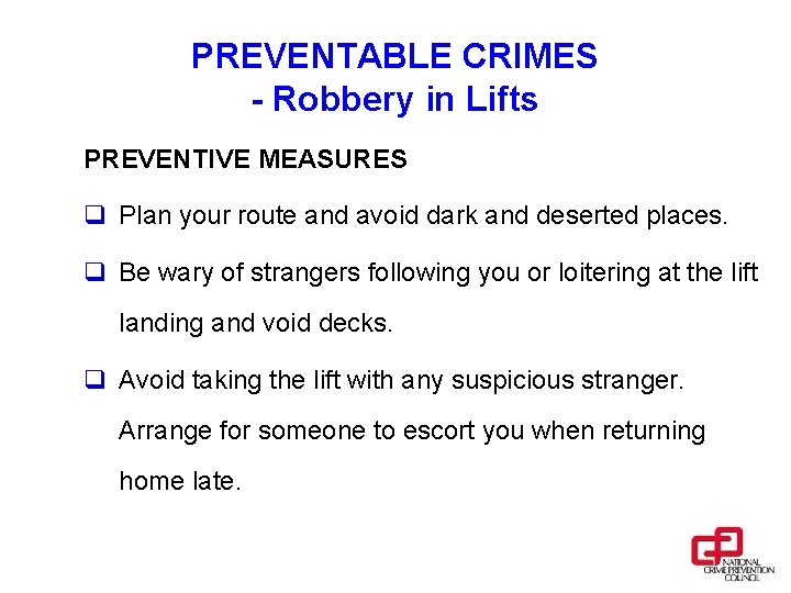 PREVENTABLE CRIMES - Robbery in Lifts PREVENTIVE MEASURES q Plan your route and avoid