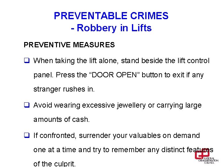 PREVENTABLE CRIMES - Robbery in Lifts PREVENTIVE MEASURES q When taking the lift alone,