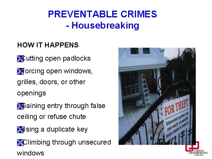 PREVENTABLE CRIMES - Housebreaking HOW IT HAPPENS ÌCutting open padlocks ÌForcing open windows, grilles,