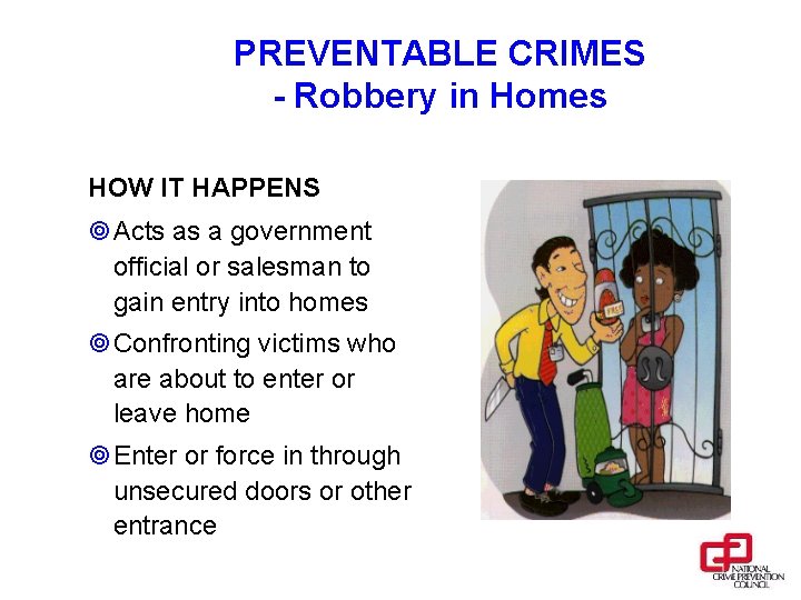 PREVENTABLE CRIMES - Robbery in Homes HOW IT HAPPENS ¥Acts as a government official
